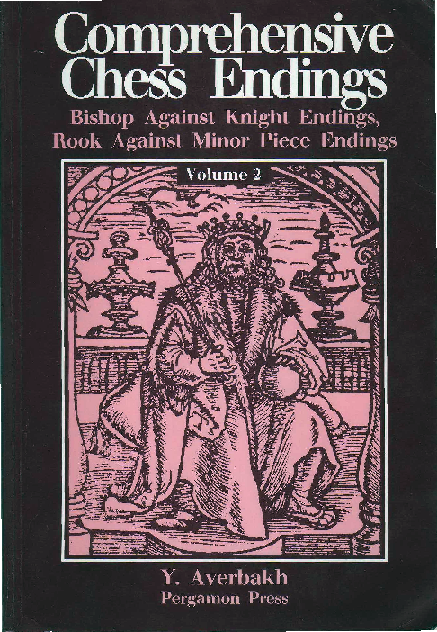 Averbakh, Yuri - Comprehensive Chess Endings Vol 2 - Bishop vs Knight, Rook vs Minor Piece.pdf