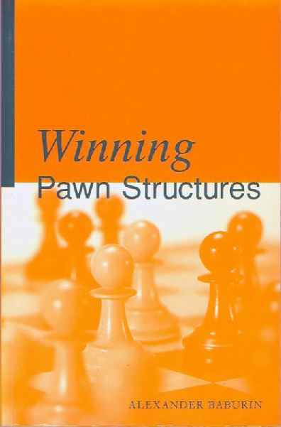 Baburin, Alexander - Winning Pawn Structures.pdf