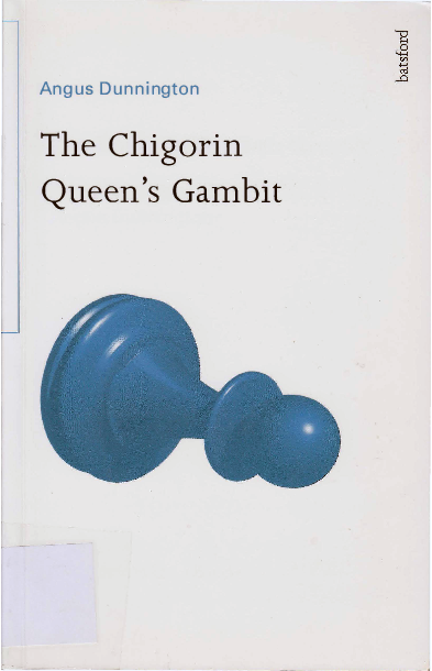 Dunnington, Angus - The Chigorin Queen's Gambit.pdf