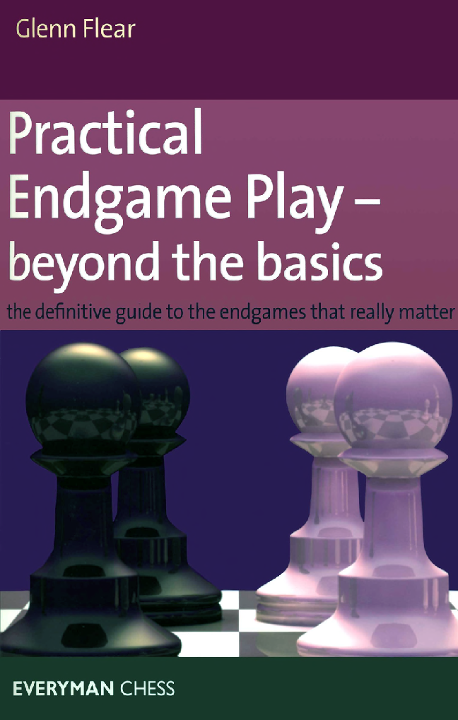 Flear Glenn Practical Endgame Play Beyond The Basics 2007.pdf