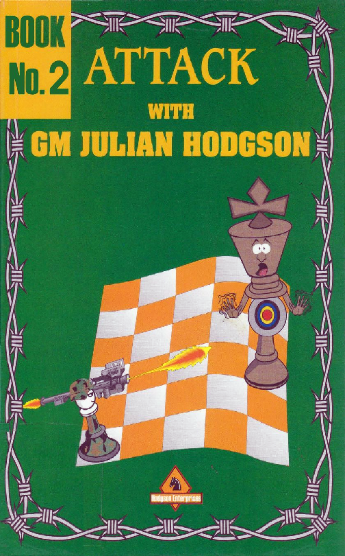 Hodgson, Julian - Attack with GM Julian Hodgson Book 2.pdf