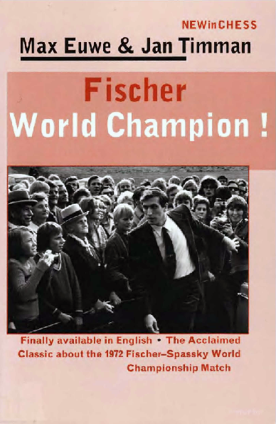 Max Euwe & Jan Timman - Fischer World Champion! - NiC (2002).pdf