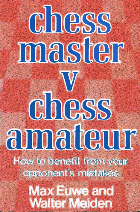 Max Euwe & Walter Meiden Chess Master Vs. Chess Amateur Single Pages.pdf