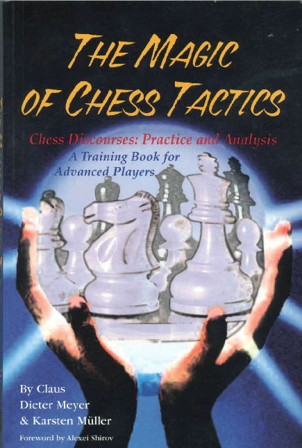 Meyer, Claus Dieter & Muller, Karsten - The Magic of Chess Tactics.pdf
