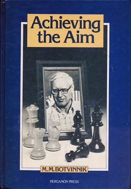 Mikhail Botvinnik - Achieving the Aim - Pergamon (1980).pdf