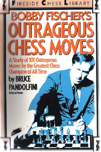 Pandolfini, Bruce - Bobby Fischer's Outrageous Chess Moves.pdf