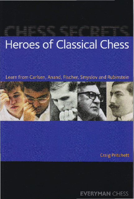 Pritchett, Craig - Chess Secrets - Heroes of Classical Chess.pdf