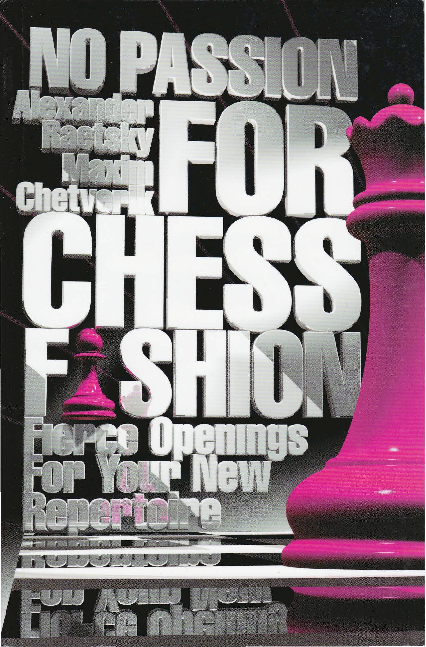 Raetsky, Alexander & Chetverik, Maxim - No Passion For Chess Fashion.pdf