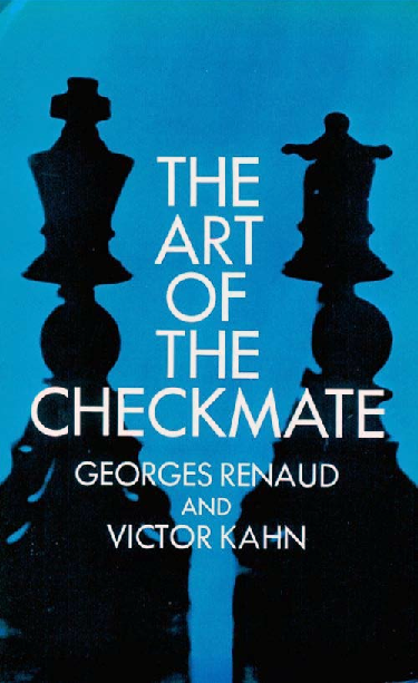 Renaud, Georges & Kahn, Victor - The Art of the Checkmate.pdf