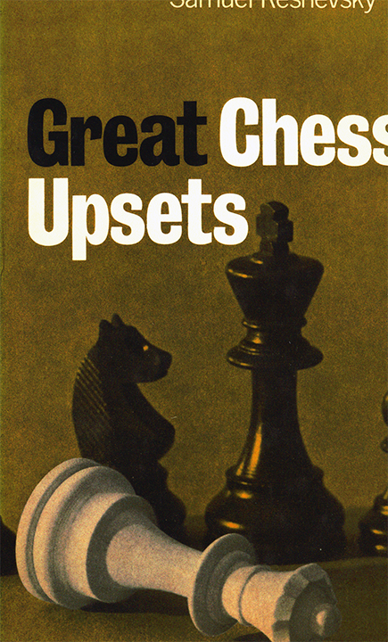 Reshevsky, Samuel - Great Chess Upsets.pdf