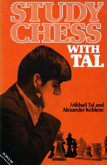 Study Chess With Tal By Mikhail Tal And Alexander Koblenz Ocr 2 9Mb.pdf