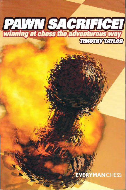 Taylor, Timothy - Pawn Sacrifice! Winning at Chess the Adventurous Way.pdf