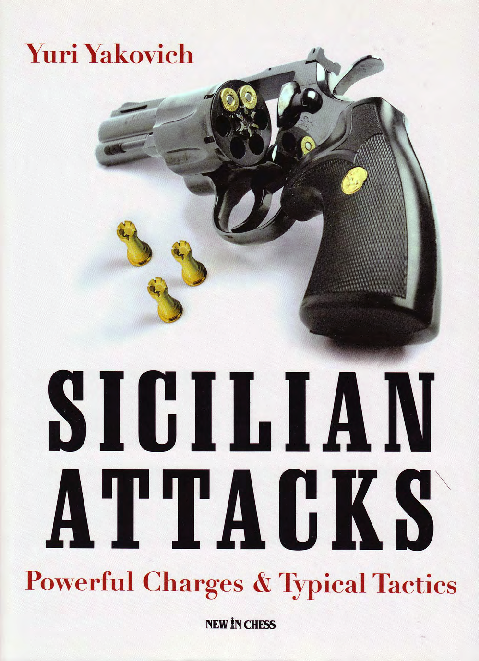 Yakovich, Yuri - Sicilian Attacks - Powerful Charges & Typical Tactics.pdf