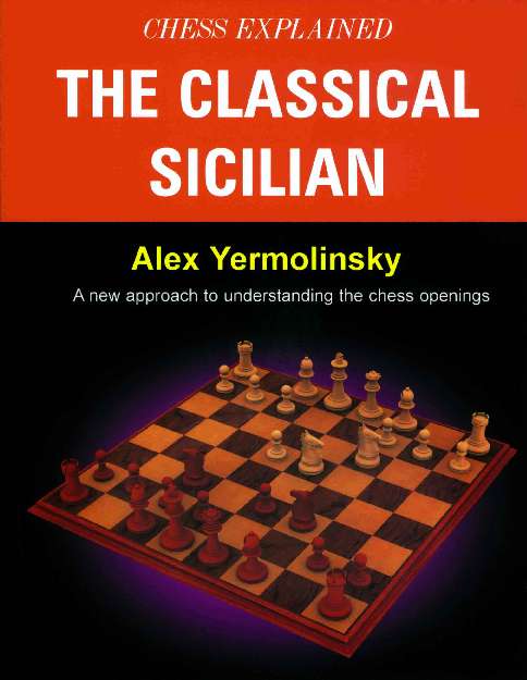 Yermolinsky, Alex - Chess Explained - The Classical Sicilian.pdf