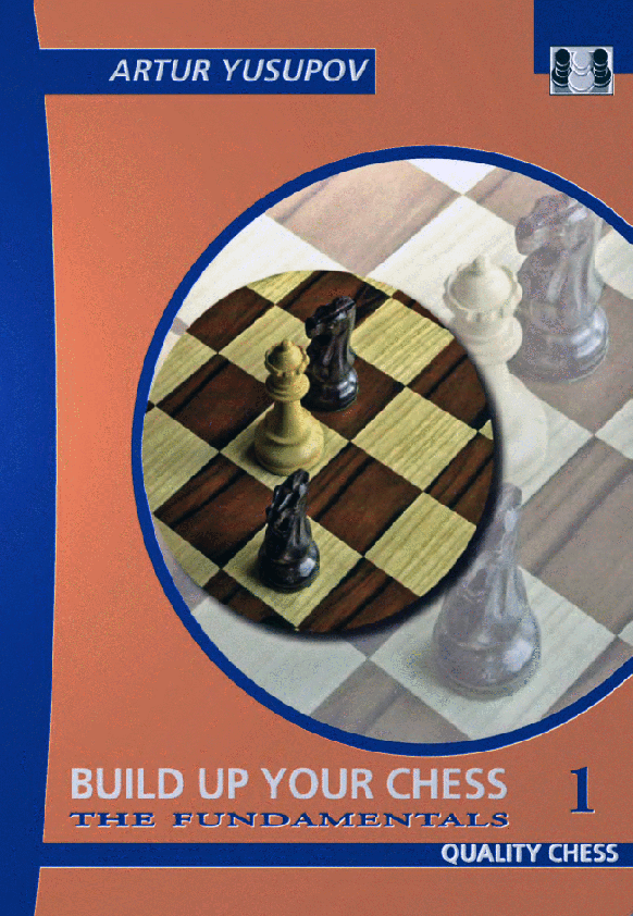 Yusupov, Artur - Build up Your Chess 1 - The Fundamentals.pdf